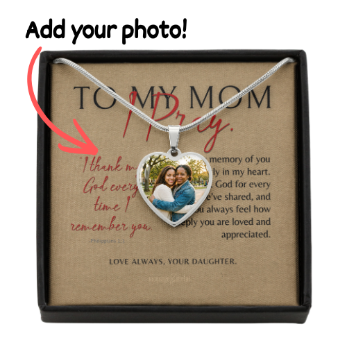 To My Mom, Personalized Heart Photo Necklace & Message Card, I Pray,