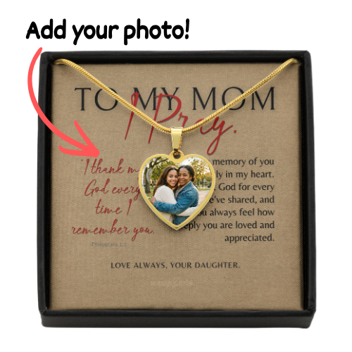 To My Mom, Personalized Heart Photo Necklace & Message Card, I Pray,