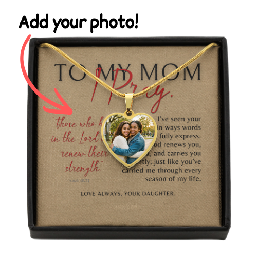 To My Mom, Personalized Heart Photo Necklace & Message Card, I Pray,